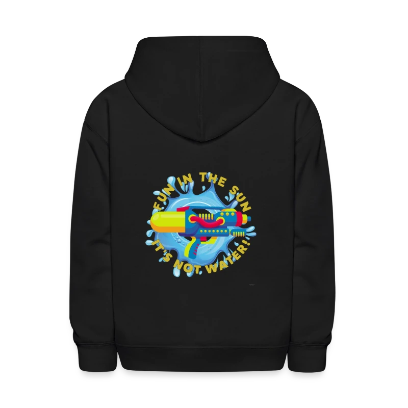 Fun In The Sun Water Blaster It's Not Water - Kids' Hoodie
