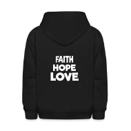 Faith Hope Love quote phrase - Kids' Hoodie