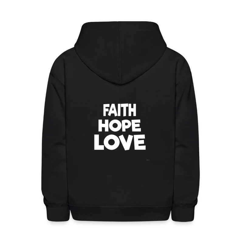 Faith Hope Love quote phrase - Kids' Hoodie