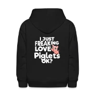 I just Freaking Love Piglets OK? - Kids' Hoodie