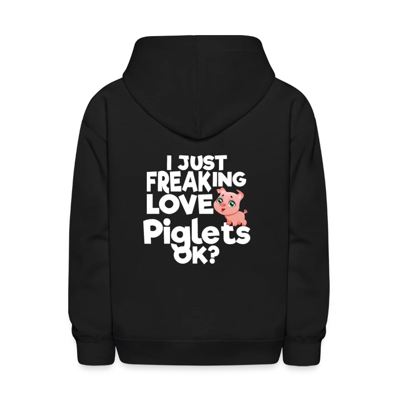 I just Freaking Love Piglets OK? - Kids' Hoodie