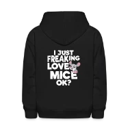 I just freaking Love Mice OK? - Kids' Hoodie