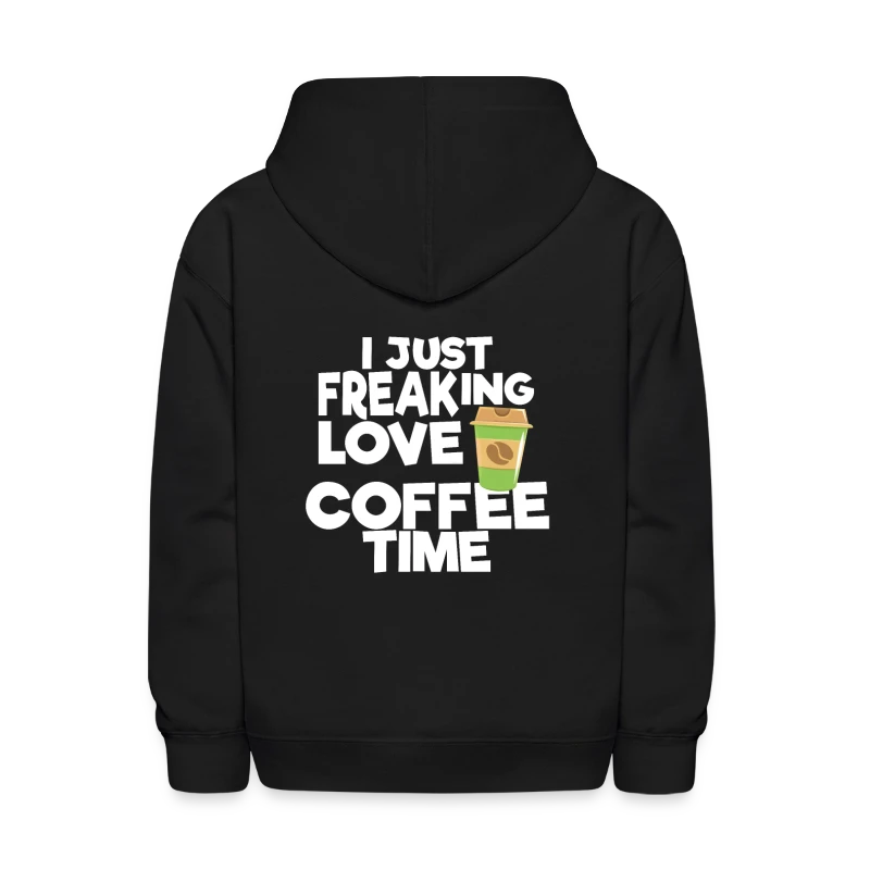 I Just Freaking Love Coffee Time - Kids' Hoodie