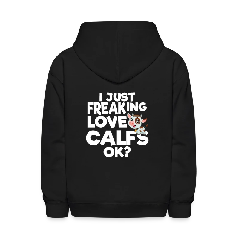 I just Freaking Love Calfs OK? - Kids' Hoodie