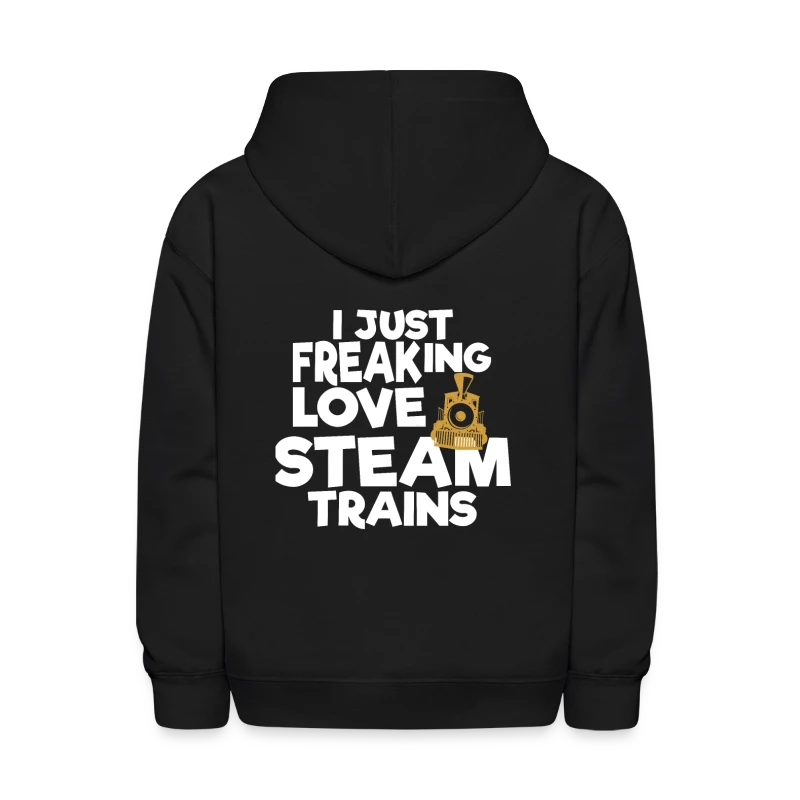 I Just Freaking Love Steam Trains - Kids' Hoodie