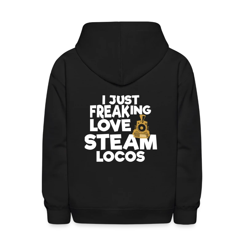 I Just Freaking Love Steam Locomotives - Kids' Hoodie