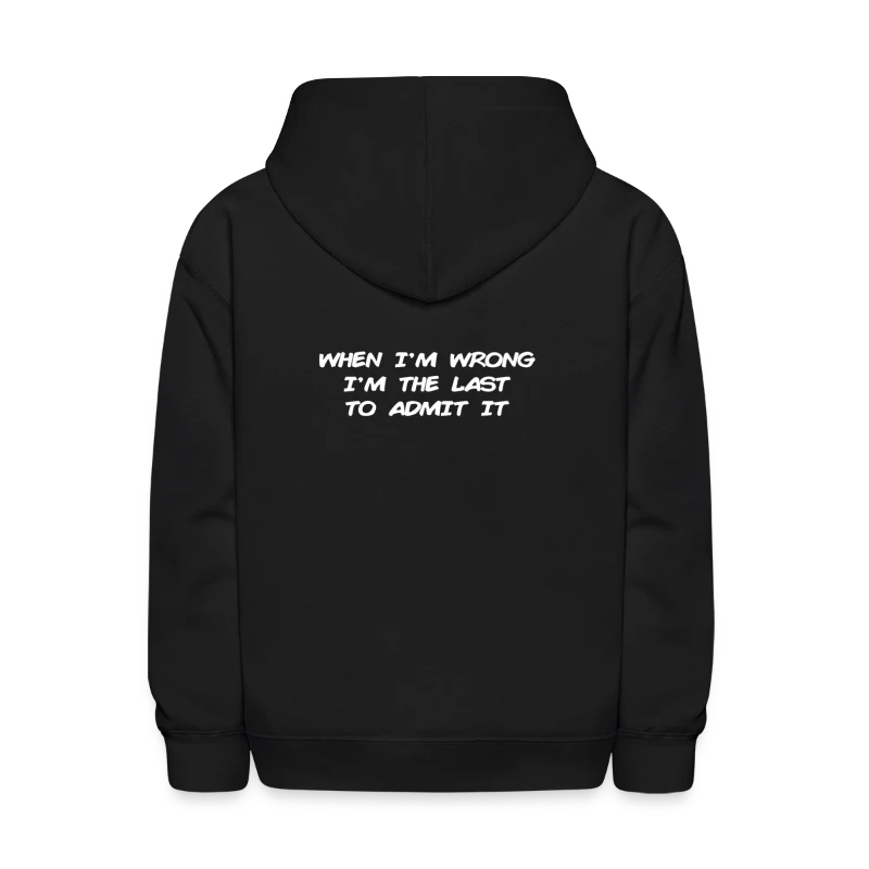 When Im Wrong Im The Last To Admit It Funny tshirt - Kids' Hoodie