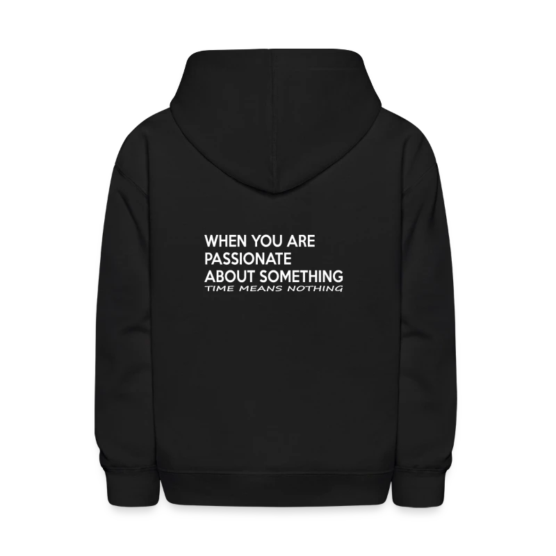 When You Are Passionate About Something Time Means - Kids' Hoodie