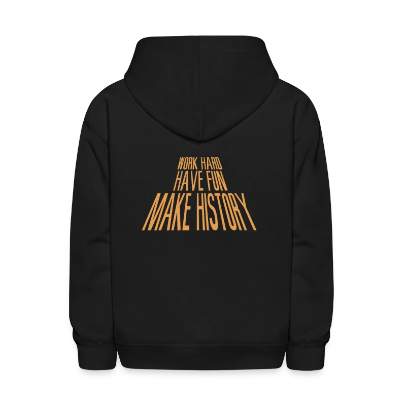 Work Hard Have Fun Make History Motivational - Kids' Hoodie