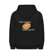 If It Involves Pizza Count Me In Funny - Kids' Hoodie