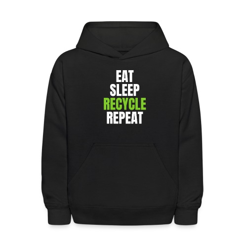 EAT SLEEP RECYCLE REPEAT (White & Green font) - Kids' Hoodie