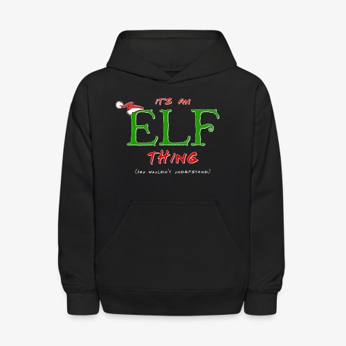 It's an Elf Thing, You Wouldn't Understand - Kids' Hoodie