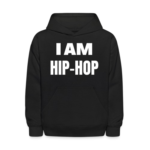 I AM HIP HOP (big bold font) - Kids' Hoodie