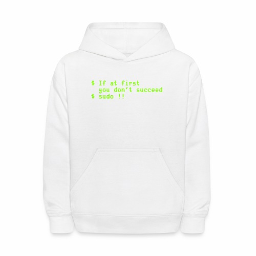 If at first you don't succeed; sudo !! - Kids' Hoodie