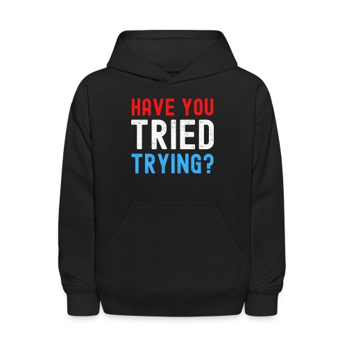 HAVE YOU TRIED TRYING - Red White and Blue - Kids' Hoodie
