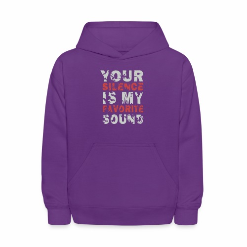 Your Silence Is My Favorite Sound Saying Ideas - Kids' Hoodie