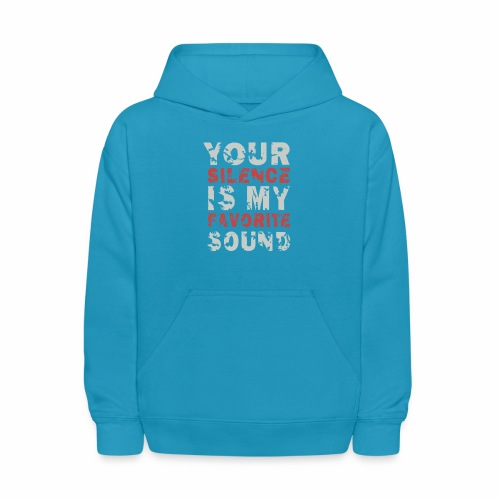 Your Silence Is My Favorite Sound Saying Ideas - Kids' Hoodie