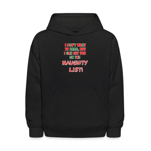 I can get you on the naughty list - Kids' Hoodie