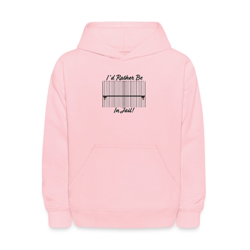 I'd Rather Be In Jail - Kids' Hoodie