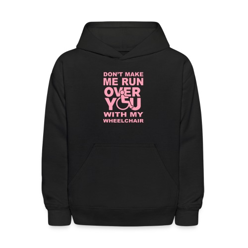Make sure I don't roll over you with my wheelchair - Kids' Hoodie