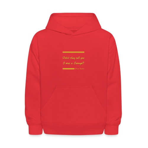 DIDN T THEY TELL YOU I WAS A SAVAGE GOLD - Kids' Hoodie