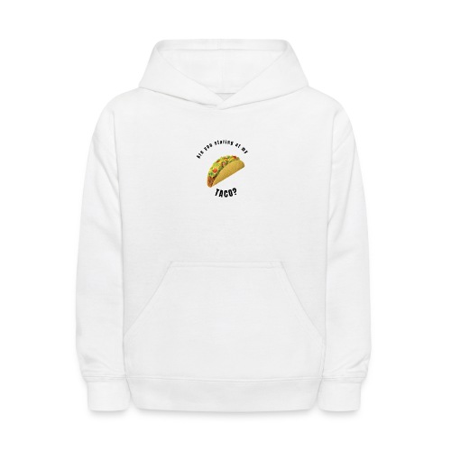 Are you staring at my taco - Kids' Hoodie
