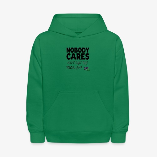 Nobody Cares - Isn't That The Problem - Kids' Hoodie