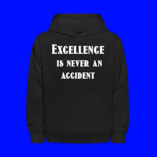 Excellence is never an accident - Kids' Hoodie