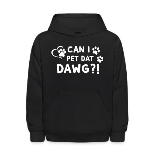 Can I Pet Dat Dawg Funny Meme Tee - Kids' Hoodie