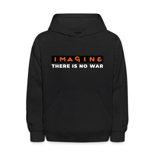Imagine, There Is No War - Kids' Hoodie