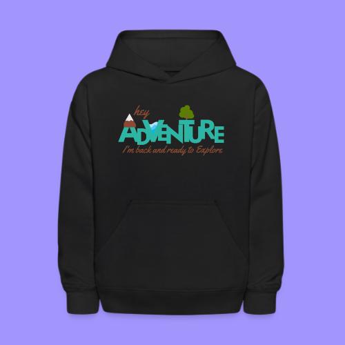 Adventure Trip - I'm Back to Explore - Kids' Hoodie