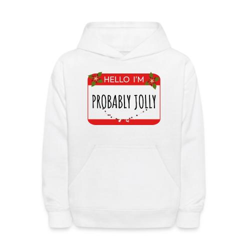 Hello I'm Probably Jolly - Kids' Hoodie