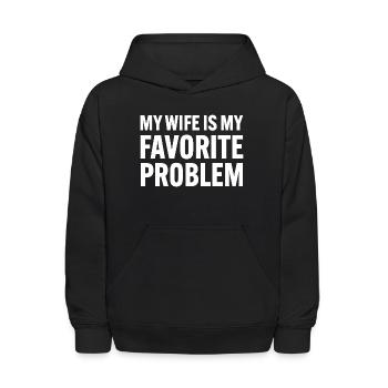  My Wife Is My Favorite Problem Funny Marriage - Kids' Hoodie - black - Front