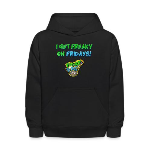 I Get Freaky on Fridays - Kids' Hoodie