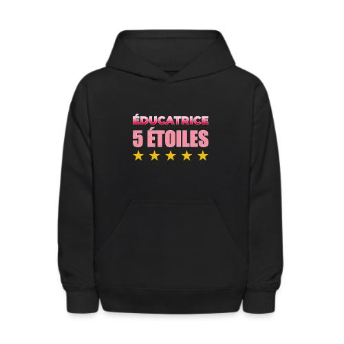 Éducatrice 5 Étoiles - Kids' Hoodie