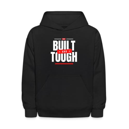 Built God Tough - Kids' Hoodie
