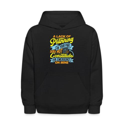 A lack of planning - Kids' Hoodie