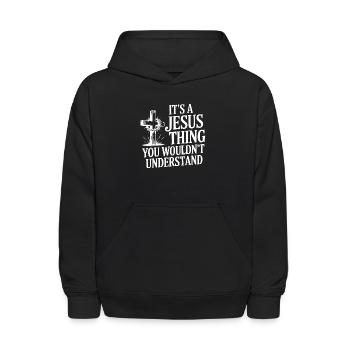 It's a Jesus Thing You Wouldn't Understand - Kids' Hoodie - black - Front