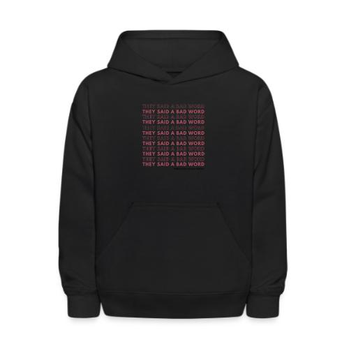 They Said a Bad Word - Kids' Hoodie