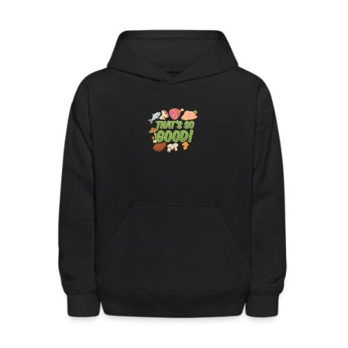 That's So Good! - Kids' Hoodie
