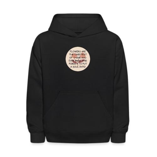 FLOWERS ARE THE SWEETS. - Kids' Hoodie
