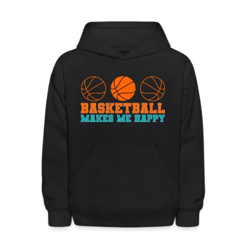 Basketball makes me happy - Kids' Hoodie