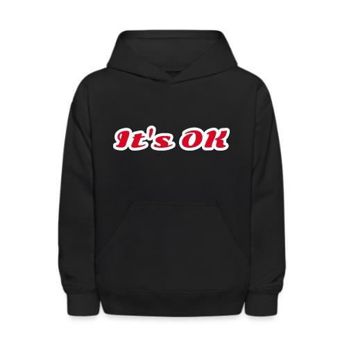 It’s OK Statement - Kids' Hoodie
