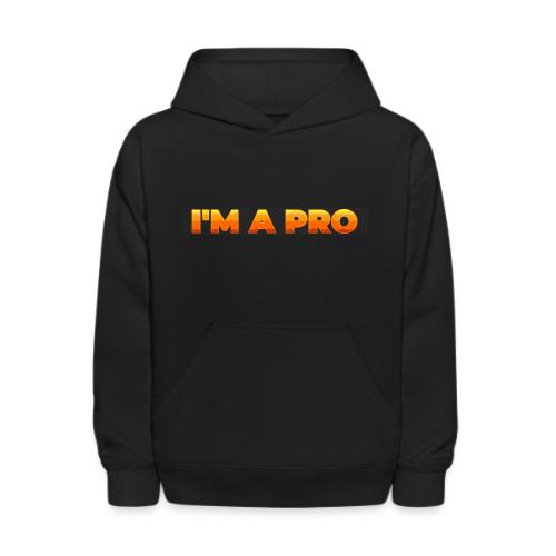 I'm a pro - Kids' Hoodie