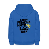 I JUST FREAKING HATE LAG OK? T-SHIRTS GIFT TEE - Kids' Hoodie