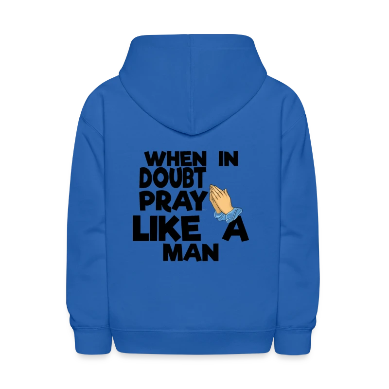 When in Doubt Pray Like a Man - Kids' Hoodie