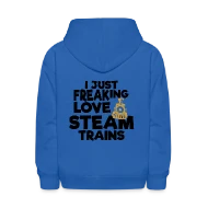 I Just Freaking Love Steam Trains - Kids' Hoodie