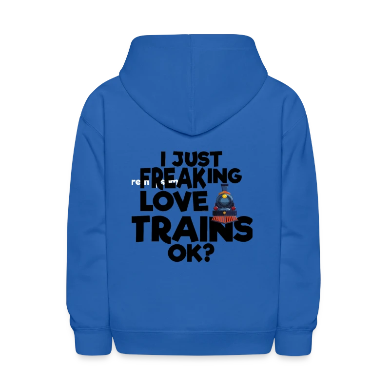 I Just Freaking Love Trains OK? - Kids' Hoodie
