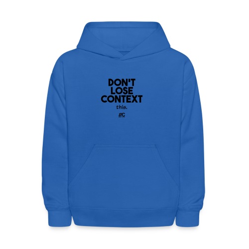 Don't lose context - Kids' Hoodie