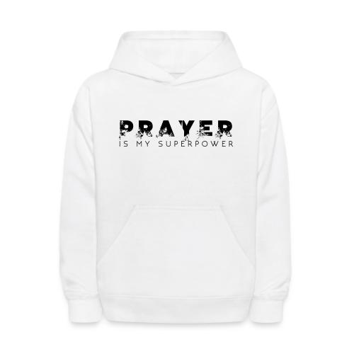 Prayer is my Superpower - Kids' Hoodie